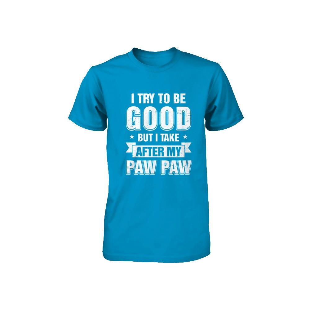 Toddler Kids I Try To Be Good But I Take After My Paw Paw Youth-Youth Shirt-