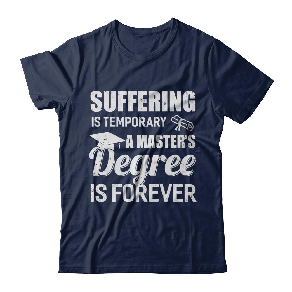 Suffering Is Temporary Master's Degree Forever Graduation-T-Shirt & Hoodie-Classic T-Shirt-Navy
