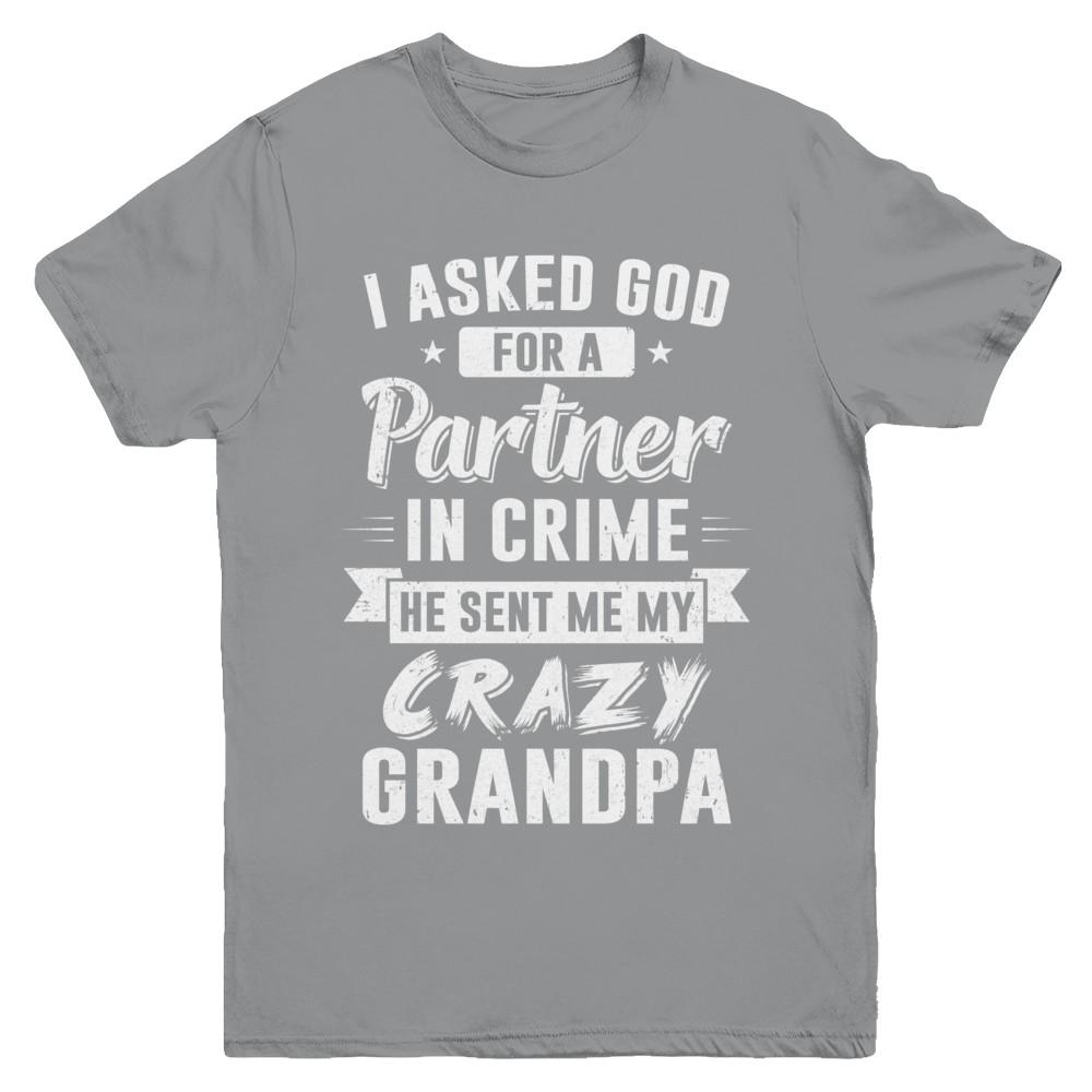 I Asked God For A Partner In Crime He Sent Me Crazy Grandpa Youth-Youth Shirt-Youth T-Shirt-Sport Grey