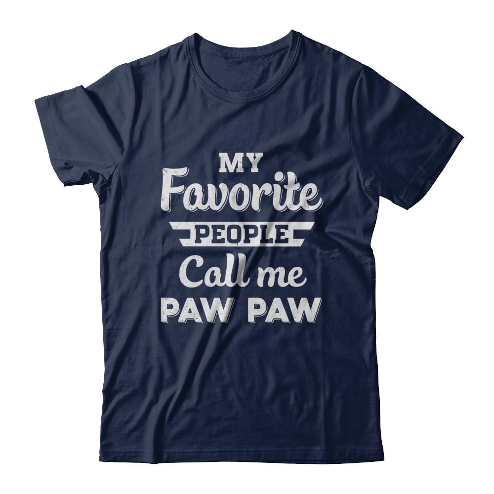 My Favorite People Call Me Paw Paw Fathers Day Gift-T-Shirt & Hoodie-Classic T-Shirt-Navy