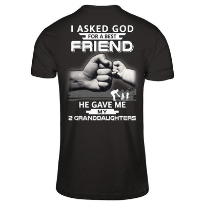 I Asked God For A Best Friend He Gave Me My Two Granddaughters-T-Shirt & Hoodie-Classic T-Shirt-Black