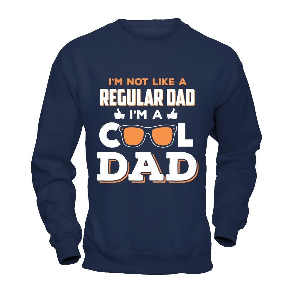 I'm Not Like A Regular Dad I'm A Cool Dad-T-Shirt & Hoodie-Crewneck Sweatshirt-Navy