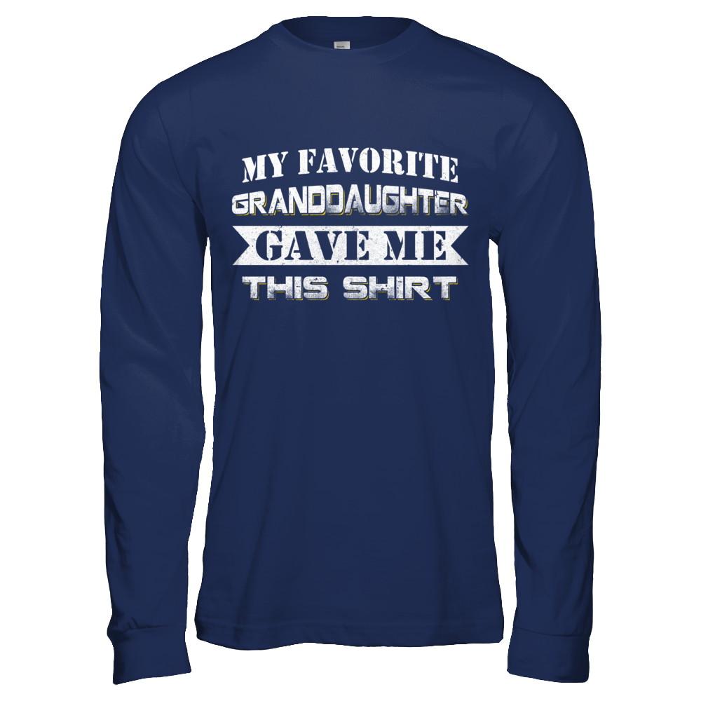 My Favorite Granddaughter Gave Me This-T-Shirt & Hoodie-Long Sleeve T-Shirt-Navy