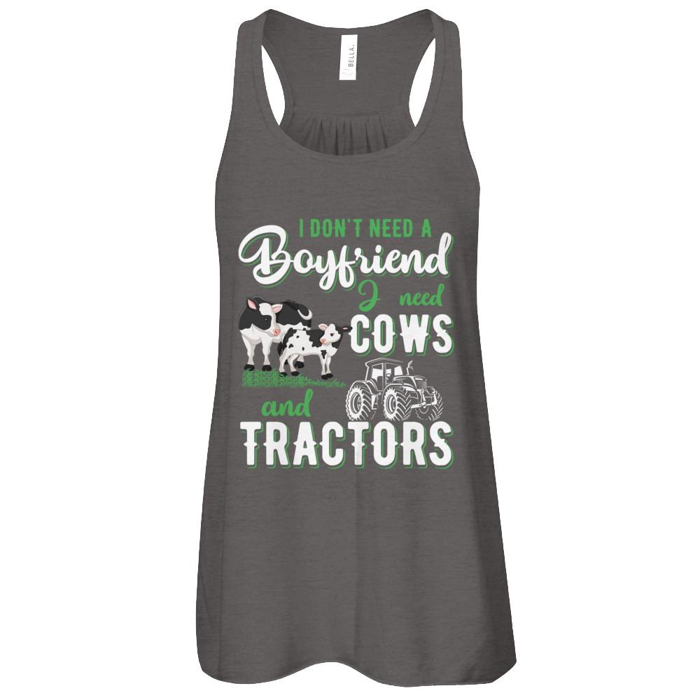 I Don't Need A Boyfriend I Need Cows And Tractors-T-Shirt & Tank Top-