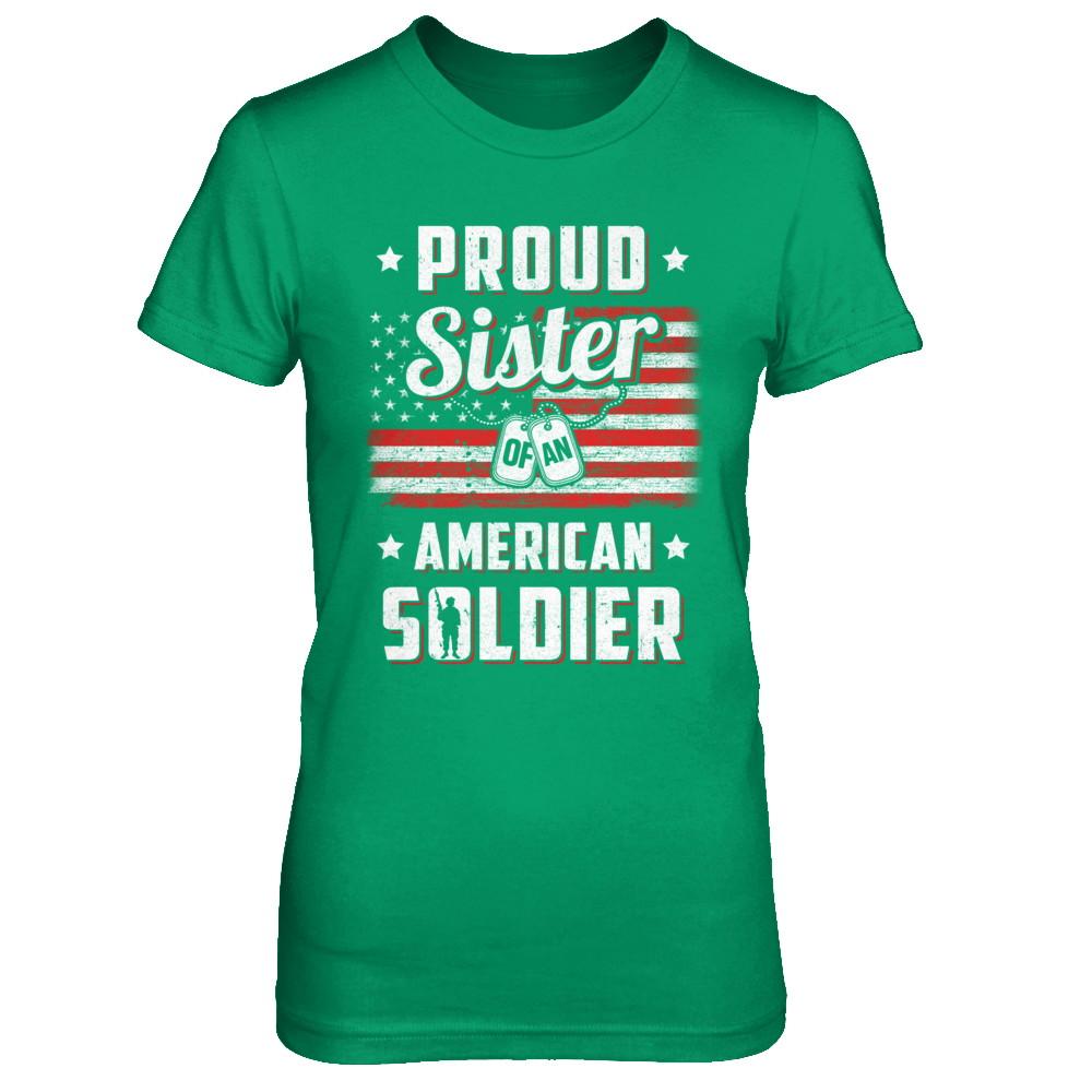 Proud Sister Of A Soldier Army Brother Veteran-T-Shirt & Hoodie-Women's T-Shirt-Irish Green