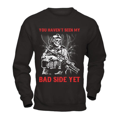 Soldier You Haven't Seen My Bad Side Yet-T-Shirt & Hoodie-Crewneck Sweatshirt-Black