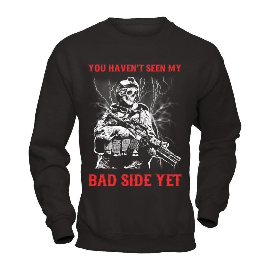Soldier You Haven't Seen My Bad Side Yet-T-Shirt & Hoodie-Crewneck Sweatshirt-Black