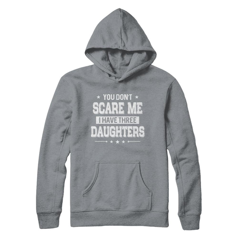 You Don't Scare Me I Have Three Daughters Fathers Day-T-Shirt & Hoodie-Pullover Hoodie-Light Steel
