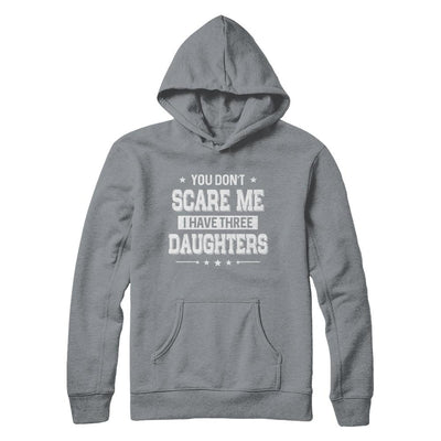 You Don't Scare Me I Have Three Daughters Fathers Day-T-Shirt & Hoodie-Pullover Hoodie-Light Steel