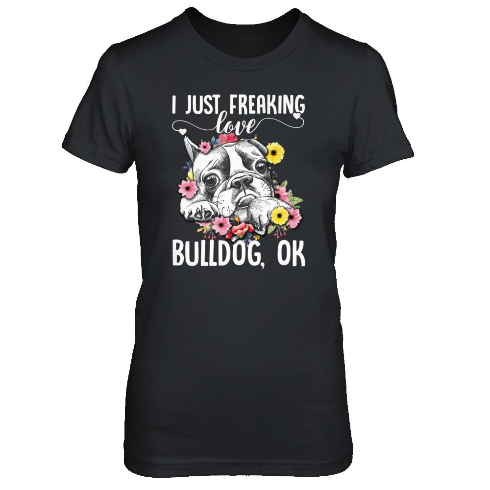 Dog I Just Freaking Love Bulldog-T-Shirt & Tank Top-
