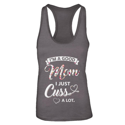I'm A Good Mom I Just Cuss A Lot Mothers Day-T-Shirt & Tank Top-Women's Ideal Racerback Tank-Dark Grey