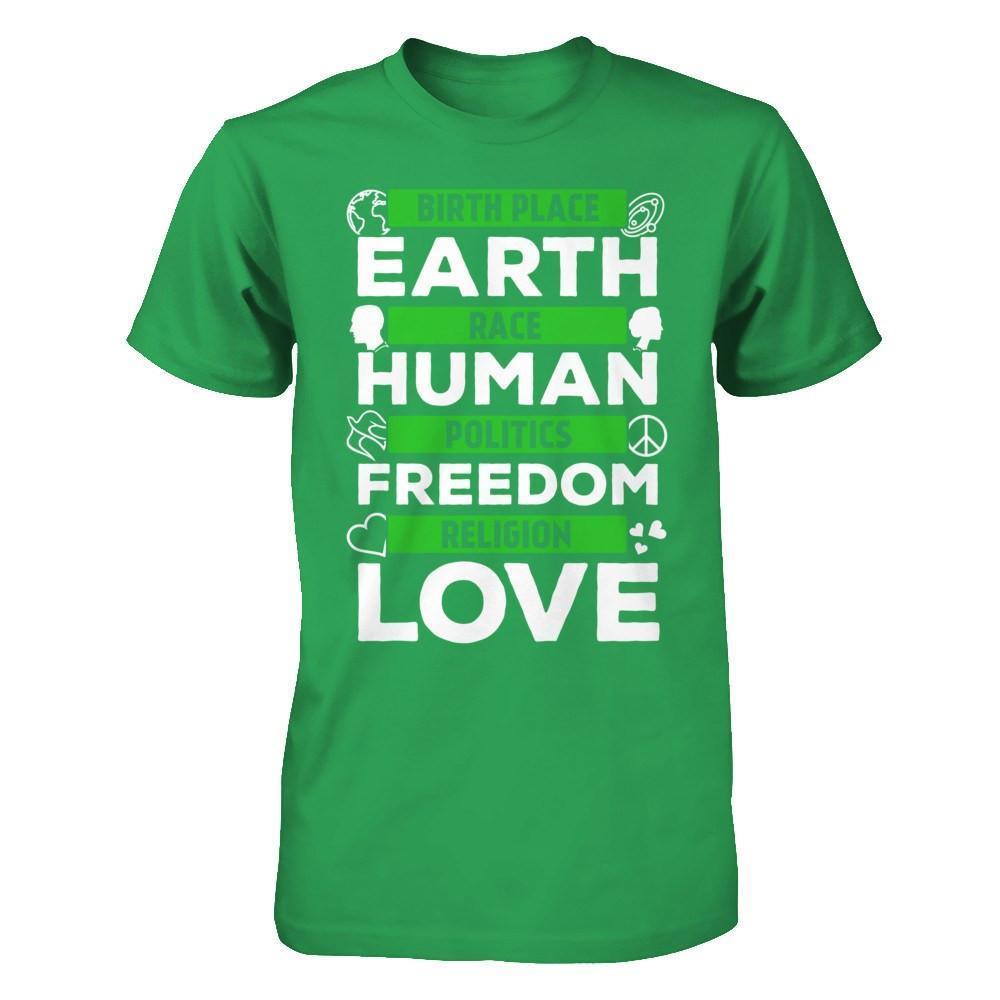 Birth Place Earth Race Human Politics Freedom Religion Love-T-Shirt & Hoodie-Premium T-Shirt-Kelly Green