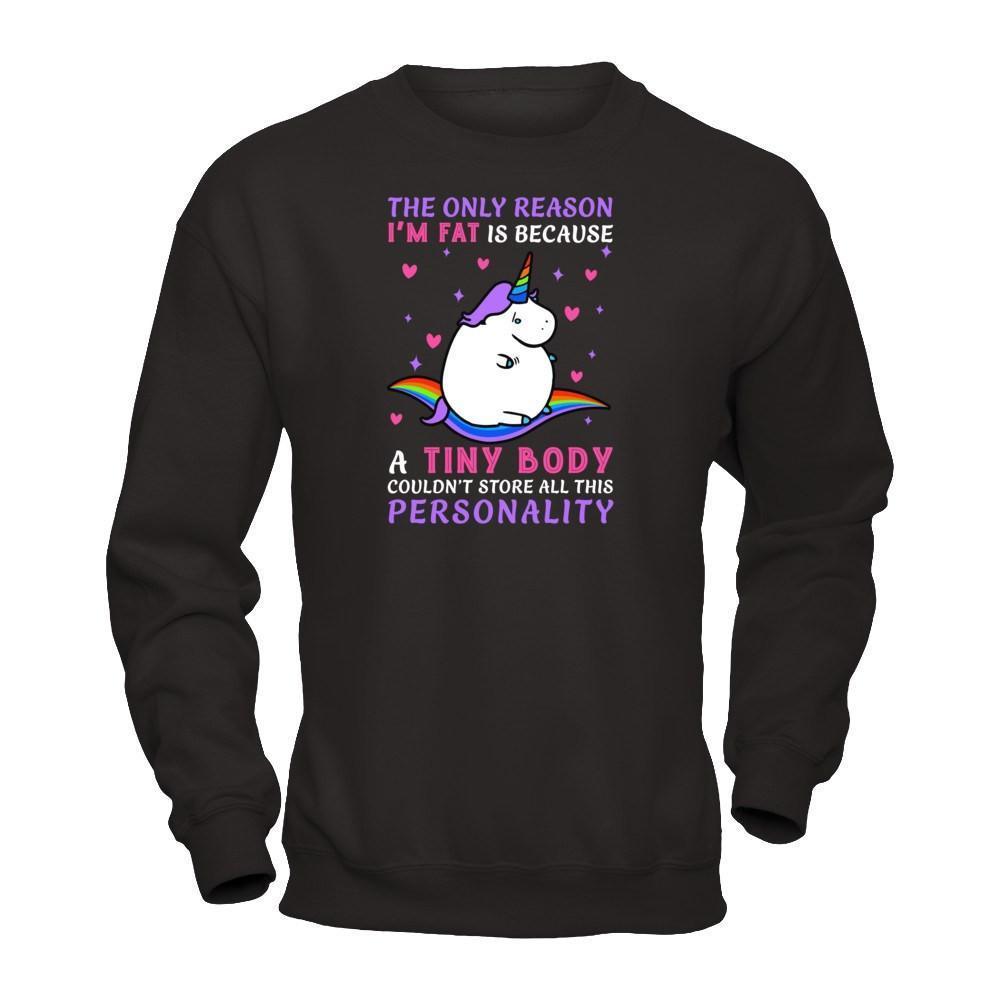 The Only Reason I'm Fat Is Because A Tiny Body-T-Shirt & Hoodie-Crewneck Sweatshirt-Black