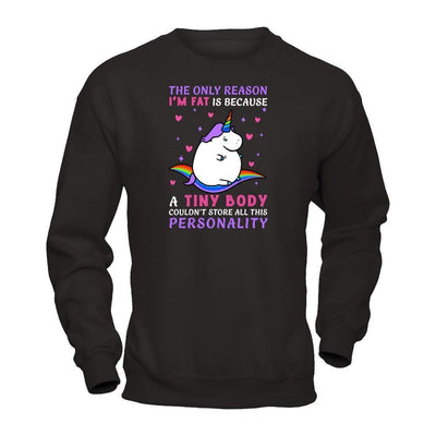 The Only Reason I'm Fat Is Because A Tiny Body-T-Shirt & Hoodie-Crewneck Sweatshirt-Black