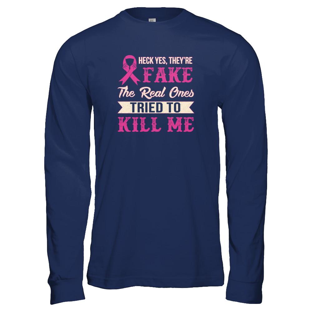 Breast Cancer They're Fake The Real Ones Tried To Kill Me-T-Shirt & Tank Top-Long Sleeve T-Shirt-Navy