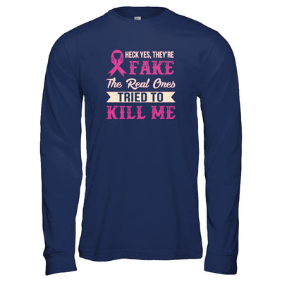 Breast Cancer They're Fake The Real Ones Tried To Kill Me-T-Shirt & Tank Top-Long Sleeve T-Shirt-Navy