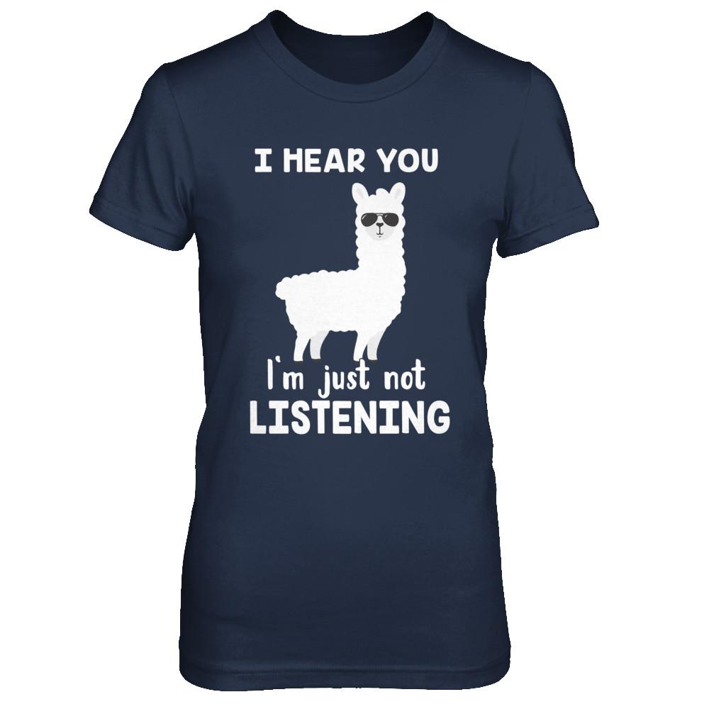 I Hear You I'm Just Not Listening Funny Llama-T-Shirt & Hoodie-Women's T-Shirt-Navy