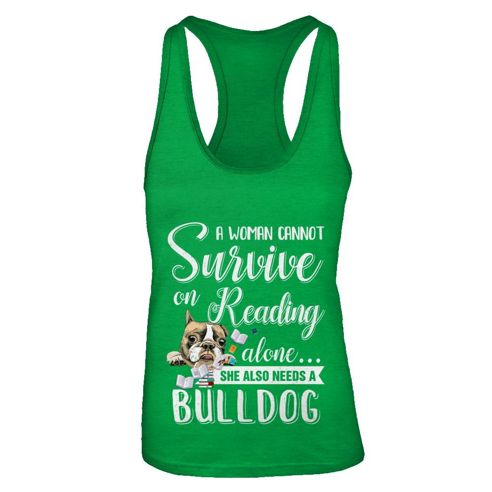 A Woman Cannot Survive On Reading Alone Bulldog-T-Shirt & Tank Top-Women's Ideal Racerback Tank-Kelly Green