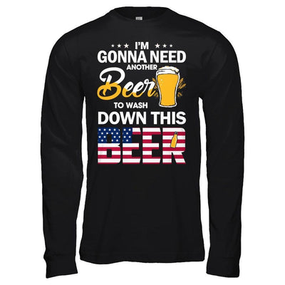 I'm Gonna Need Another Beer To Wash Down This Beer-T-Shirt & Hoodie-Long Sleeve T-Shirt-Black