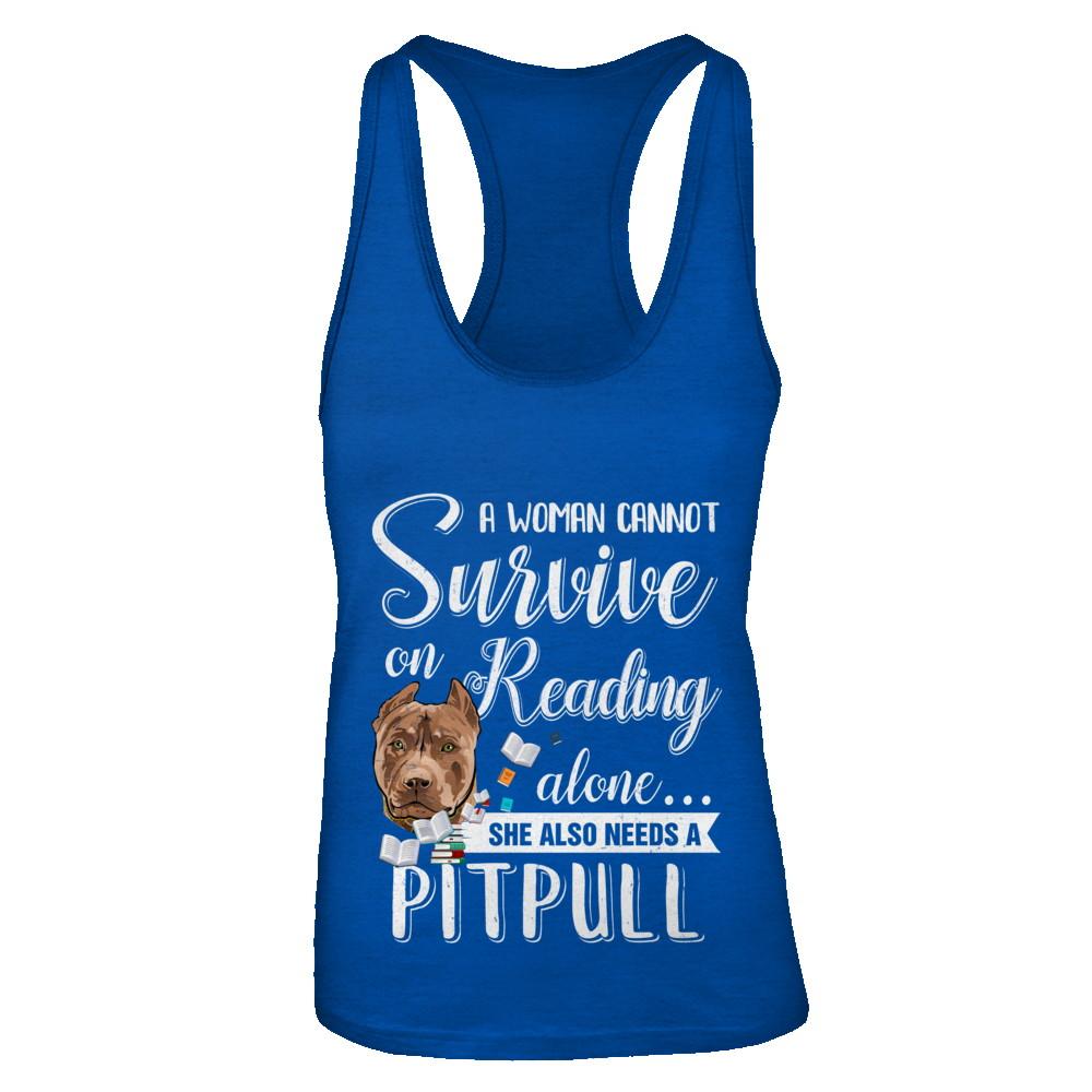 A Woman Cannot Survive On Reading Alone Pitbull-T-Shirt & Tank Top-Women's Ideal Racerback Tank-Royal