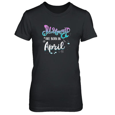 Mermaids Are Born In April Birthday Girl Gift-T-Shirt & Tank Top-Women's T-Shirt-Black