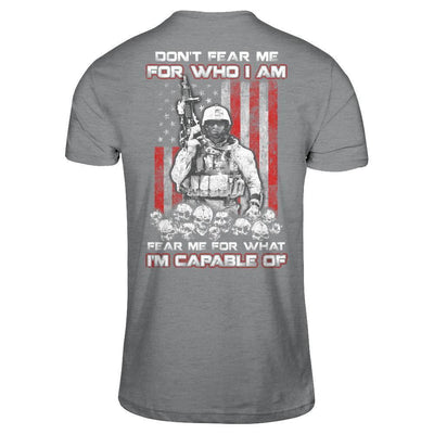Veteran Don't Fear Me For Who I Am Fear Me For What I'm Capable Of-T-Shirt & Hoodie-Classic T-Shirt-Sport Grey