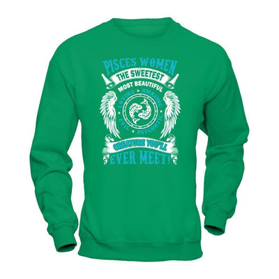 Pisces Women The Sweetest Most Beautiful Love Amazing-T-Shirt & Hoodie-Crewneck Sweatshirt-Irish Green