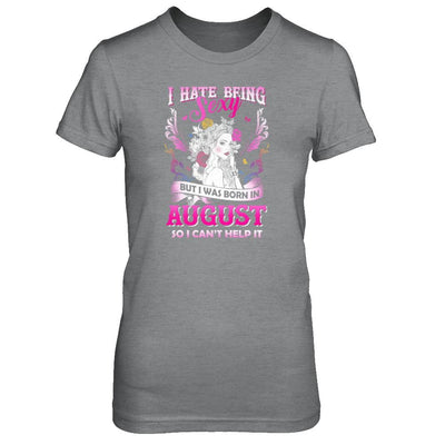 I Hate Being Sexy But I Was Born In August Birthday-T-Shirt & Tank Top-Women's T-Shirt-Sport Grey