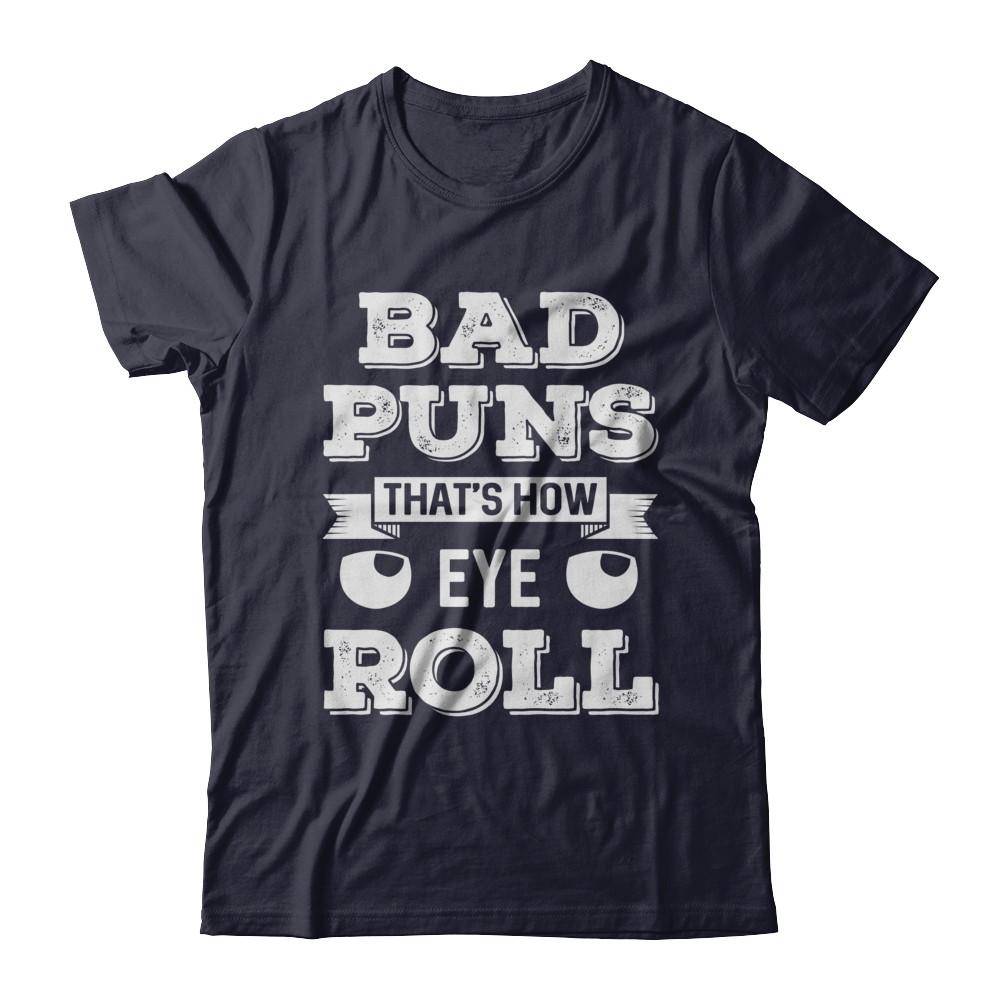 Bad Puns That's How Eye Roll-T-Shirt & Hoodie-Premium T-Shirt-Midnight Navy