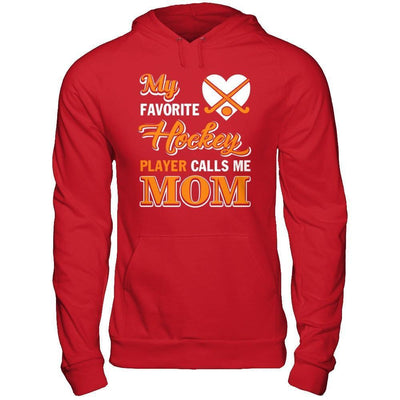 My Favorite Hockey Player Calls Me Mom-T-Shirt & Hoodie-Pullover Hoodie-Red