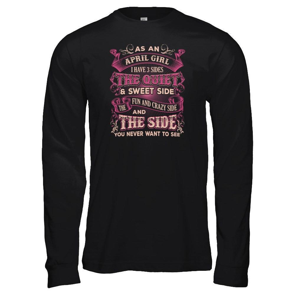 As An April Girl I Have 3 Sides Birthday Gift-T-Shirt & Tank Top-Long Sleeve T-Shirt-Black