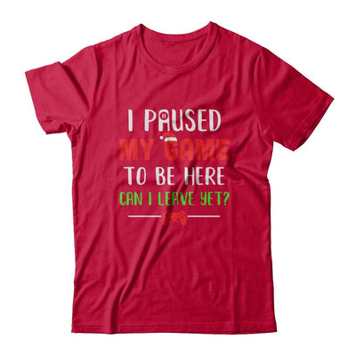 Christmas I Paused My Game To Be Here Can I Leave Yet Gamer-T-Shirt & Sweatshirt-Classic T-Shirt-Red