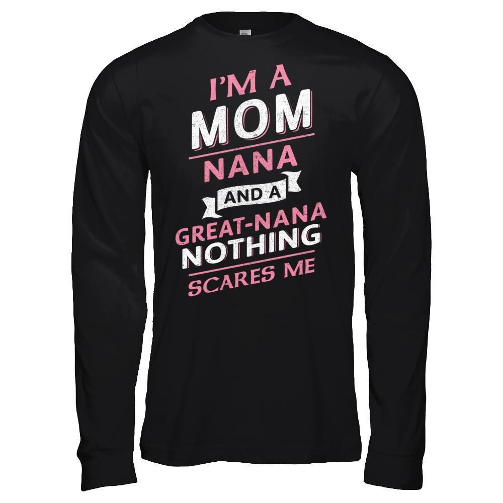 I'm A Mom Nana And A Great Nana Nothing Scares Me-T-Shirt & Hoodie-Long Sleeve T-Shirt-Black