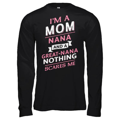 I'm A Mom Nana And A Great Nana Nothing Scares Me-T-Shirt & Hoodie-Long Sleeve T-Shirt-Black