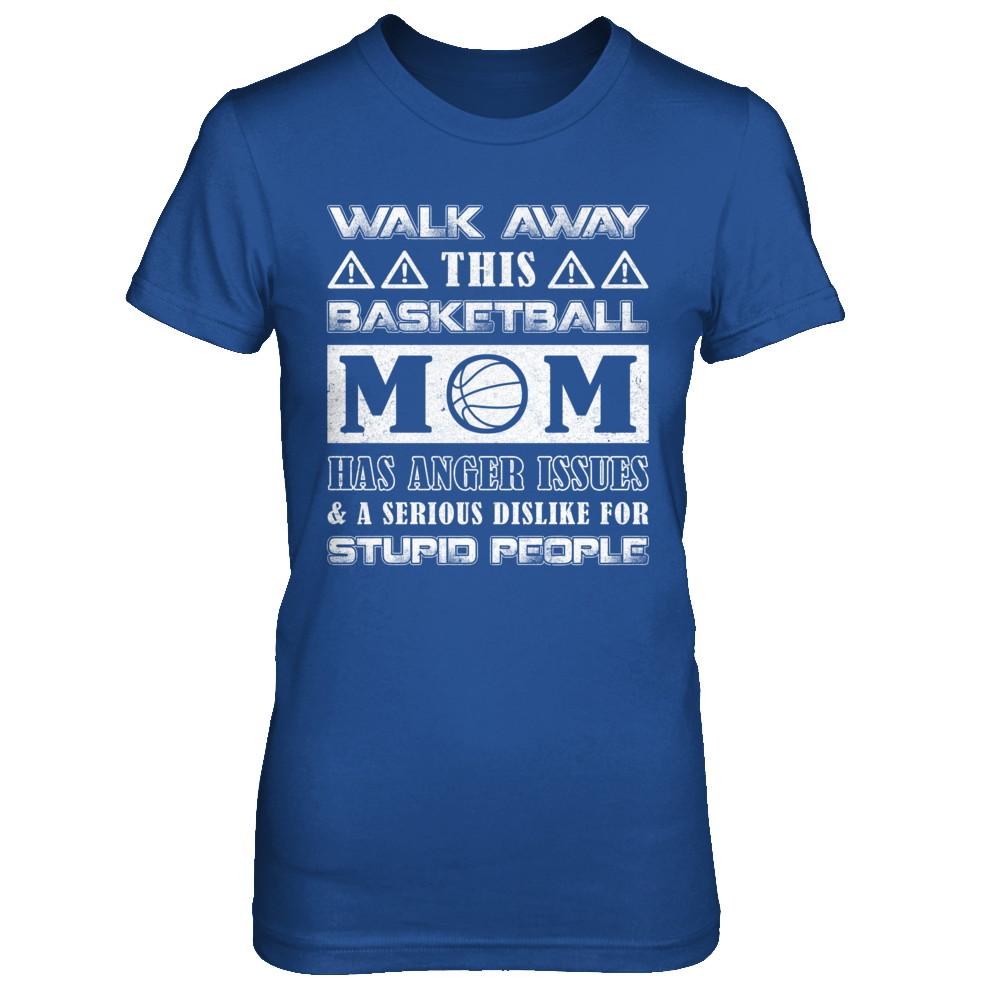 Walk Away This Basketball Mom Has Anger Issues-T-Shirt & Hoodie-Women's T-Shirt-Royal