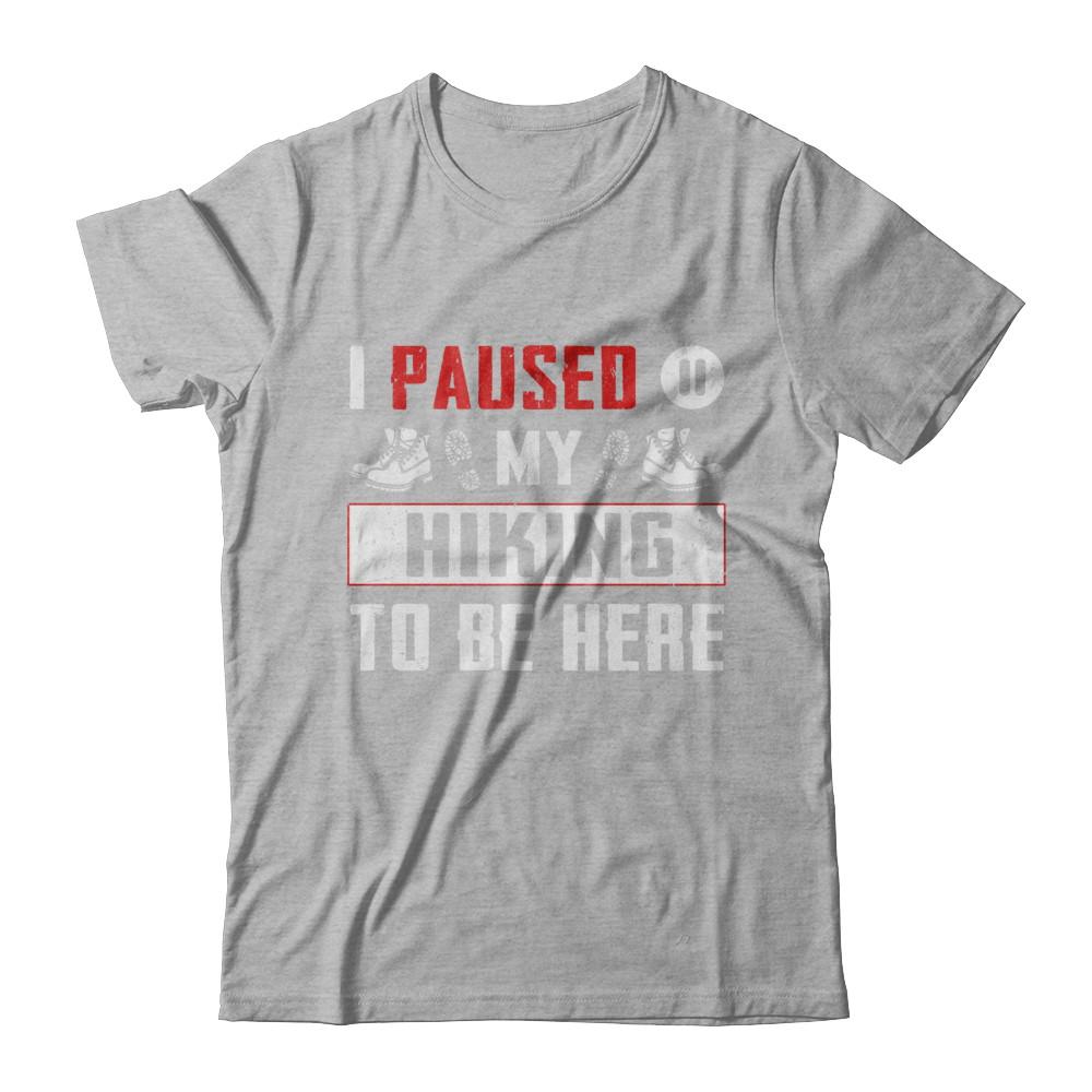 I Paused My Hiking To Be Here-T-Shirt & Hoodie-Premium T-Shirt-Heather Gray