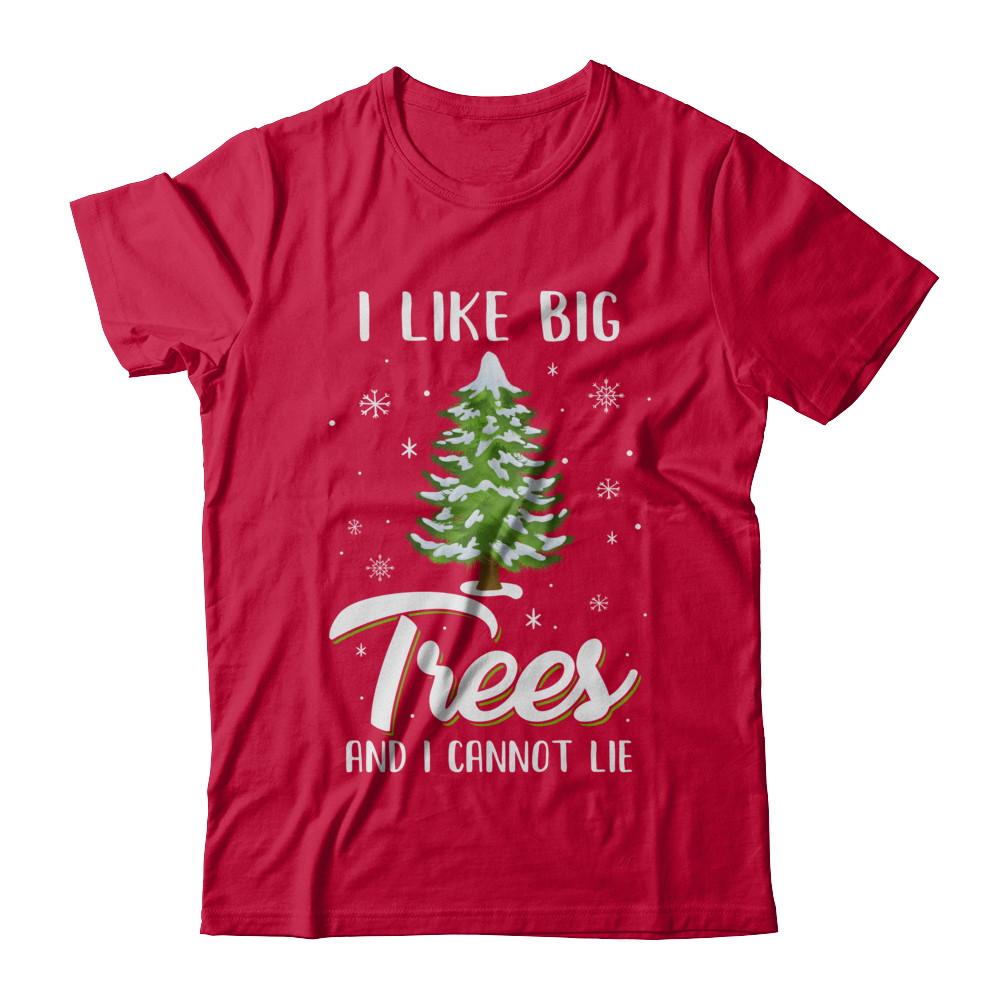 I Like Big Trees And I Cannot Lie Christmas Gift-T-Shirt & Sweatshirt-Classic T-Shirt-Red