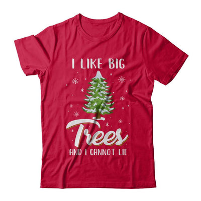 I Like Big Trees And I Cannot Lie Christmas Gift-T-Shirt & Sweatshirt-Classic T-Shirt-Red