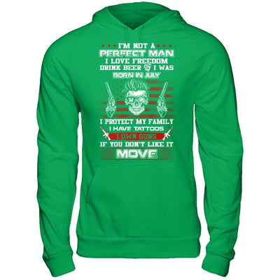 I'm Not A Perfect Man I Was Born In July Own Guns-T-Shirt & Hoodie-Pullover Hoodie-Irish Green