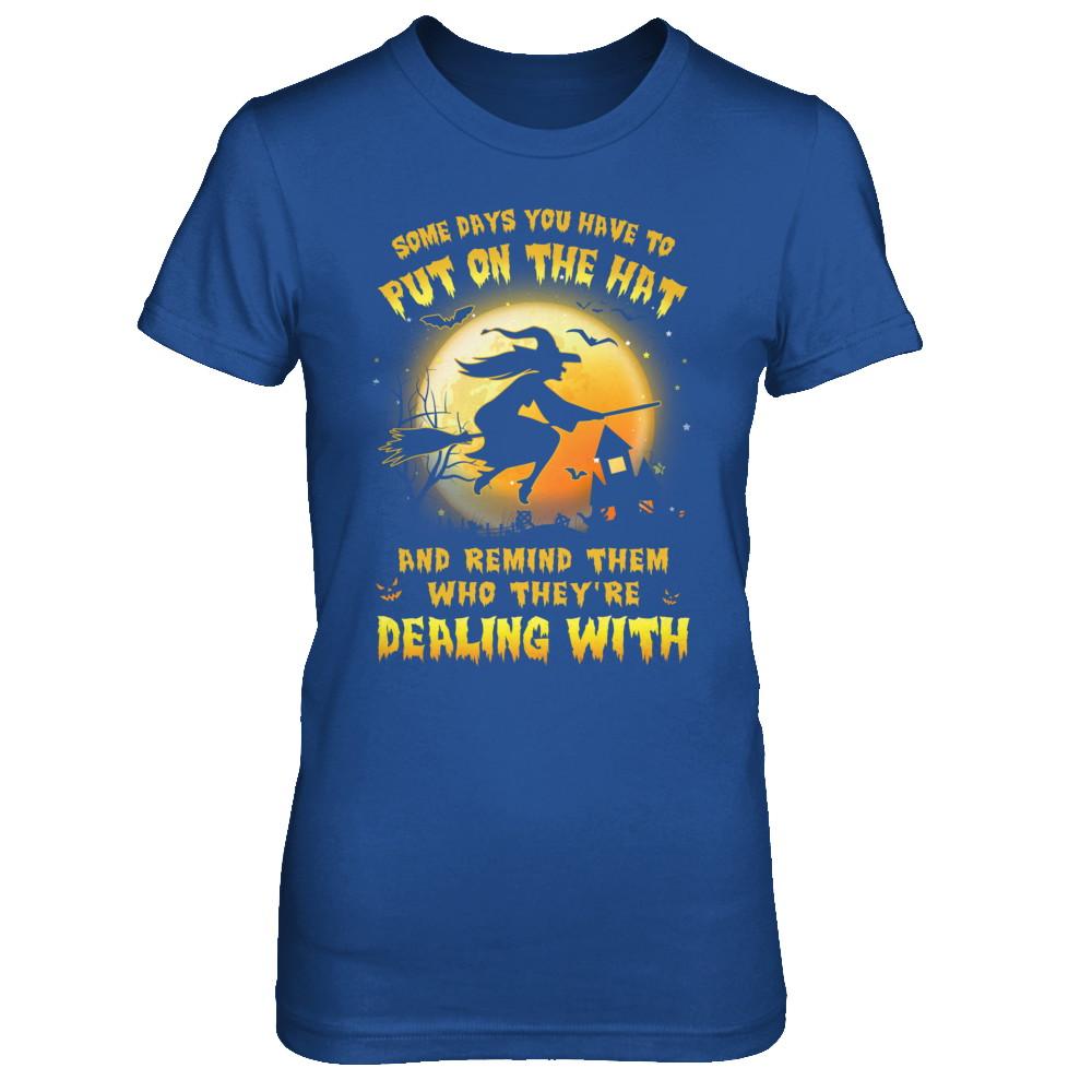 Some Day You Have To Put On The Hat Halloween Witch-T-Shirt & Hoodie-Women's T-Shirt-Royal