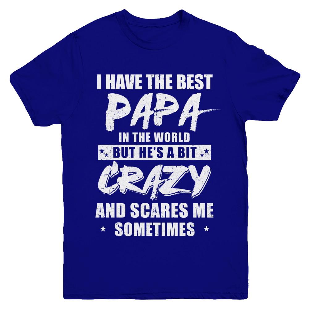 I Have The Best Papa In The World Kids Youth-Youth Shirt-