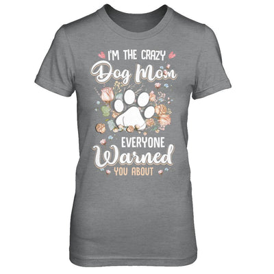 I'm The Crazy Dog Mom Every Warned You About-T-Shirt & Hoodie-Women's T-Shirt-Sport Grey