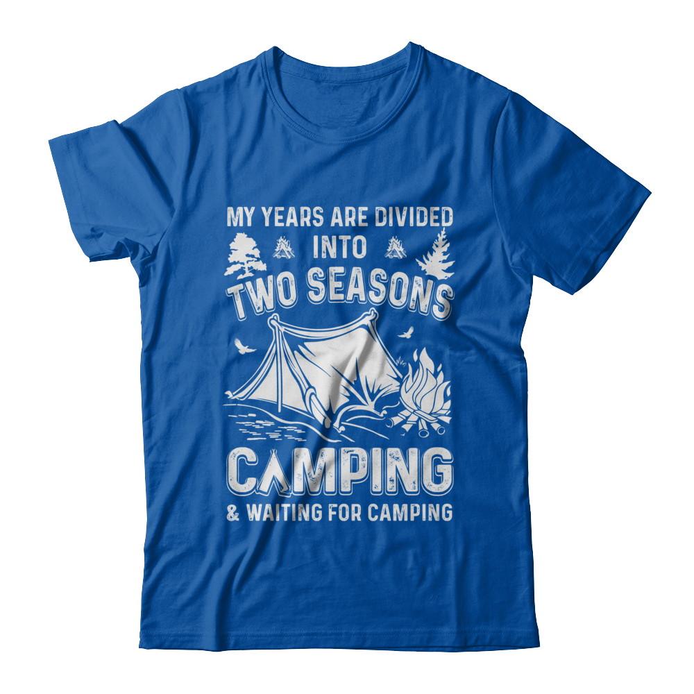 My Years Are Divided Into Two Seasons Camping And Waiting-T-Shirt & Hoodie-Premium T-Shirt-Royal