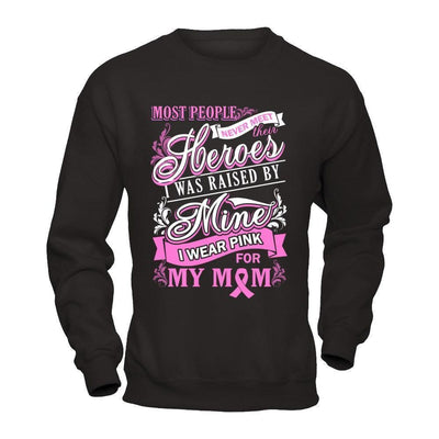 I Was Raised By Mine I Wear Pink For My Mom-T-Shirt & Hoodie-Crewneck Sweatshirt-Black