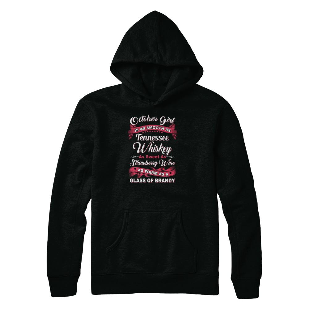 October Girl Is As Smooth As Tennessee Whiskey Birthday-T-Shirt & Tank Top-Pullover Hoodie-Black