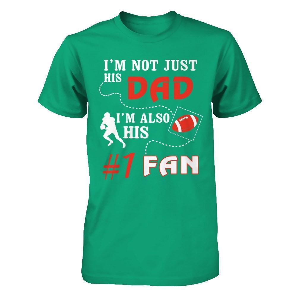 I'm Not Just His Dad I'm Also His Fan Football Dad-T-Shirt & Hoodie-Classic T-Shirt-Kelly Green