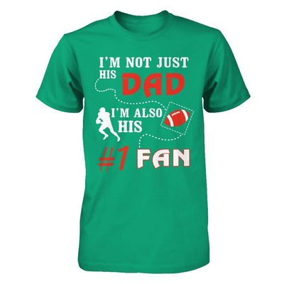 I'm Not Just His Dad I'm Also His Fan Football Dad-T-Shirt & Hoodie-Classic T-Shirt-Kelly Green