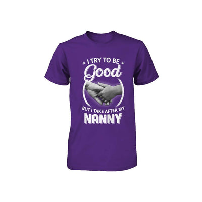 I Try To Be Good But I Take After My Nanny Toddler Kids Youth-Youth Shirt-