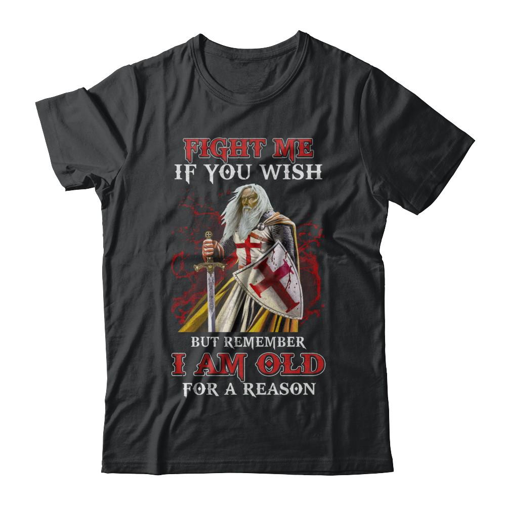 Knight American Fight Me But Remember I Am Old For A Reason