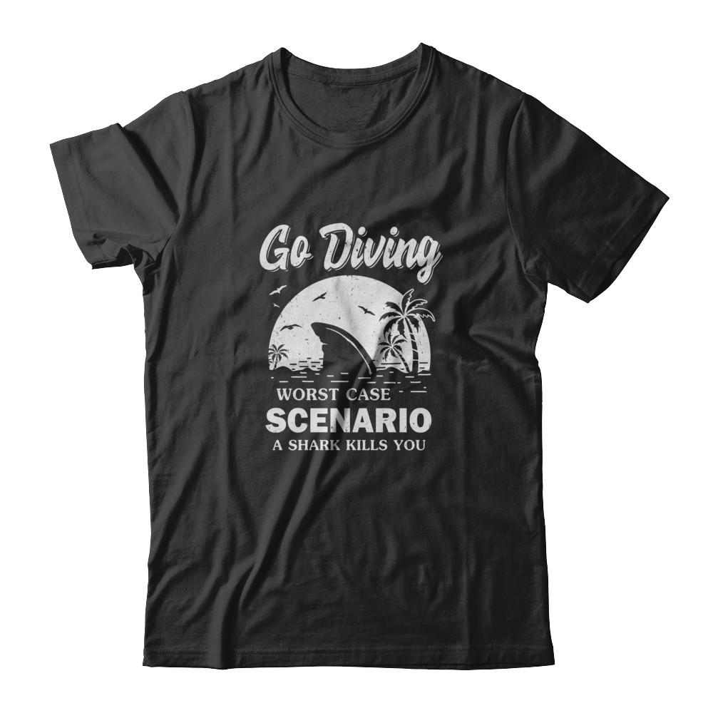 Funny Go Diving Worst Case Scenario A Shark Kills You-T-Shirt & Tank Top-Classic T-Shirt-Black